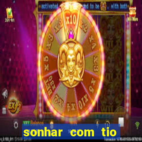 sonhar com tio jogo do bicho